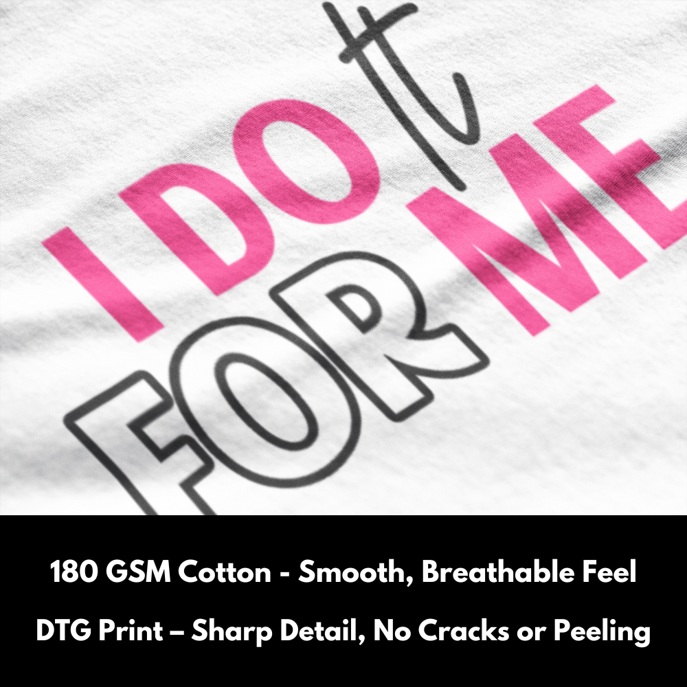 I Do it For Me - 100% Cotton T-Shirt