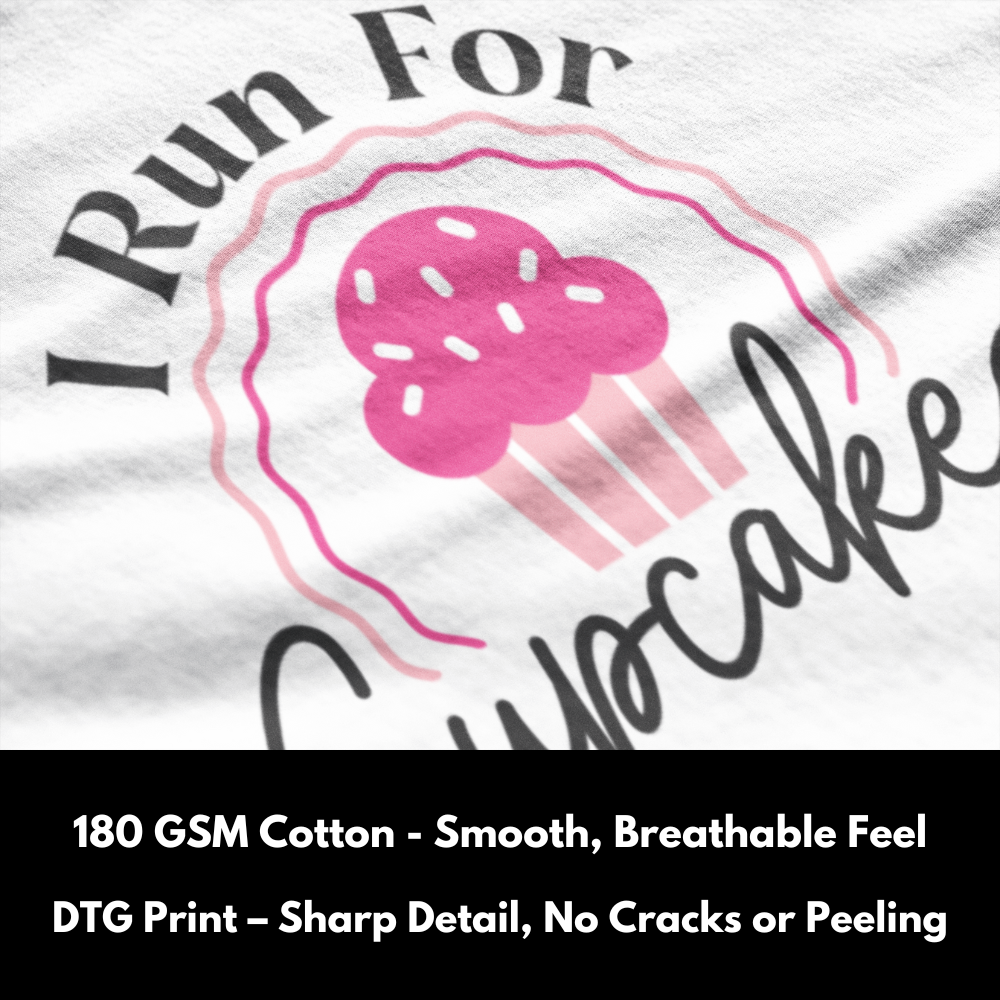 I Run for Cupcakes - 100% Cotton T-Shirt