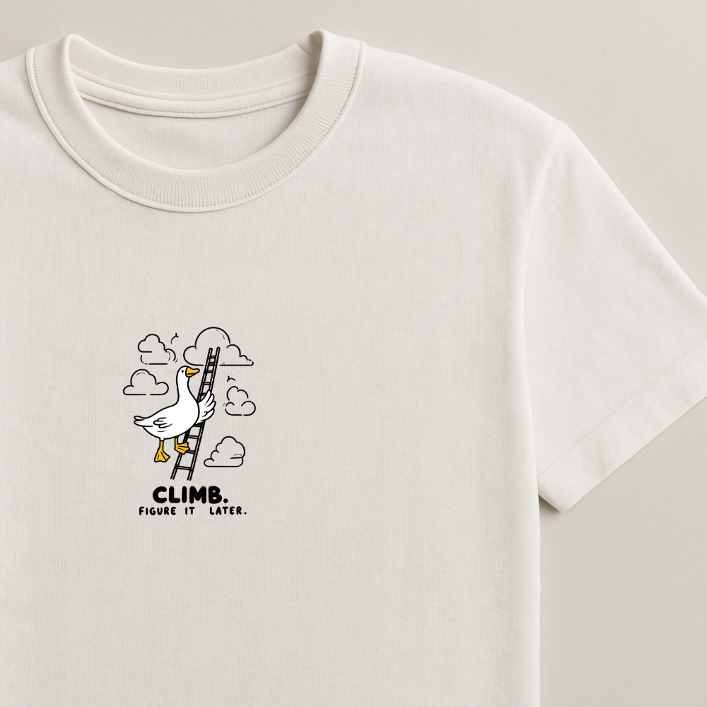 Climb. Figure it Later - Silly Goose Tshirts