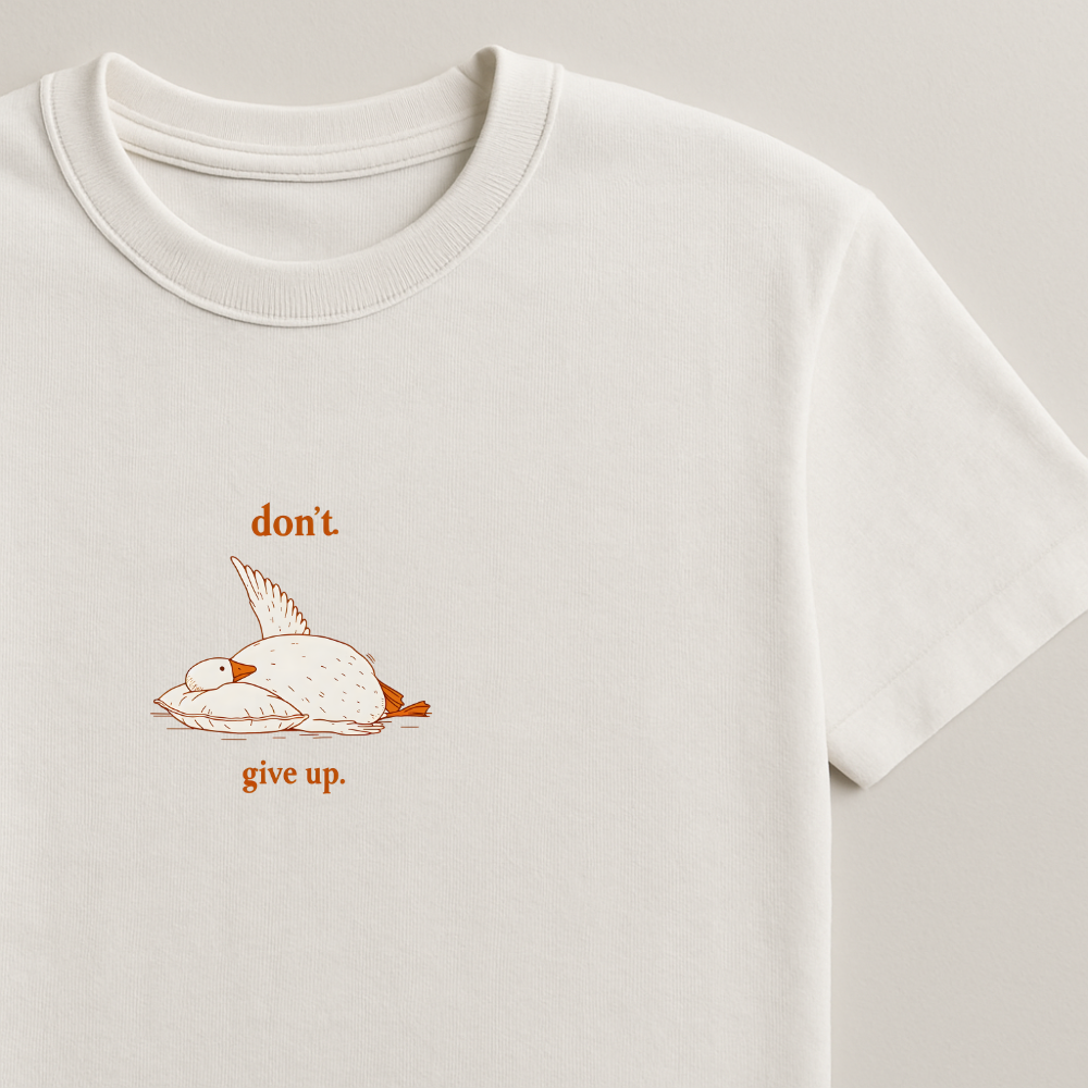 Don't Give Up - Silly Goose Tees