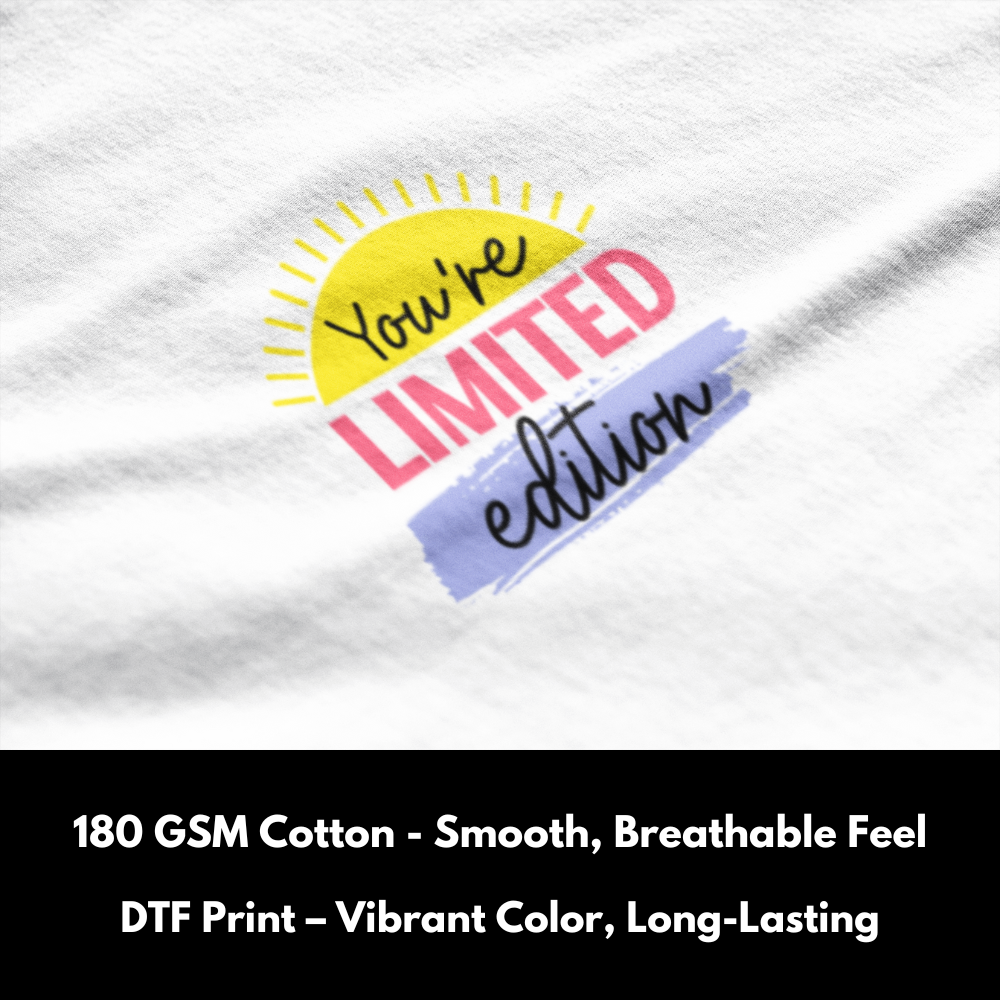 You're Limited Edition - One of One