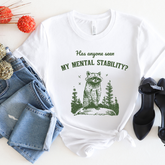Has Anyone Seen My Mental Stability? - 100% Cotton Tee - Unisex