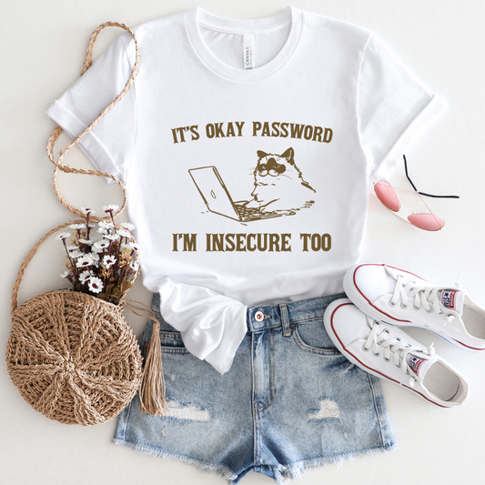 I'm Insecure Too - 100% Cotton Tee - Unisex