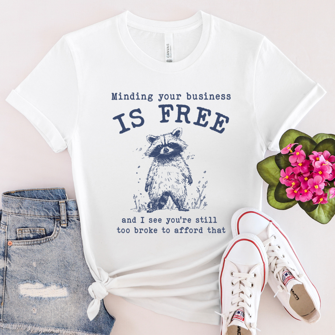 Minding Your Business is Free - 100% Cotton Tee - Unisex