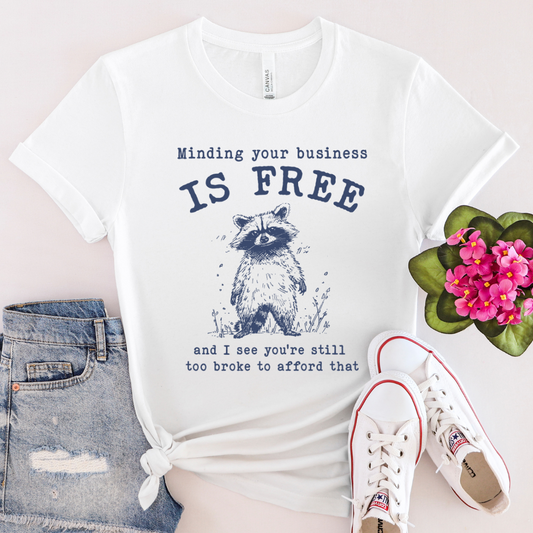 Minding Your Business is Free - 100% Cotton Tee - Unisex