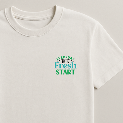 Everyday is a Fresh Start - Begin Again