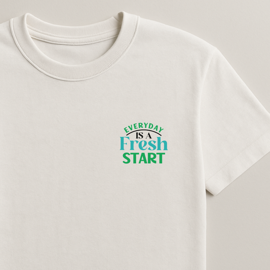 Everyday is a Fresh Start - Begin Again