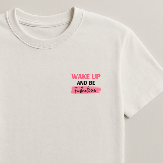 Wake Up and Be Fabulous - Shine On