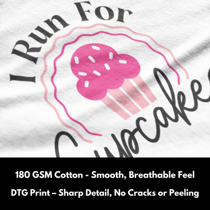 I Run for Cupcakes - 100% Cotton T-Shirt