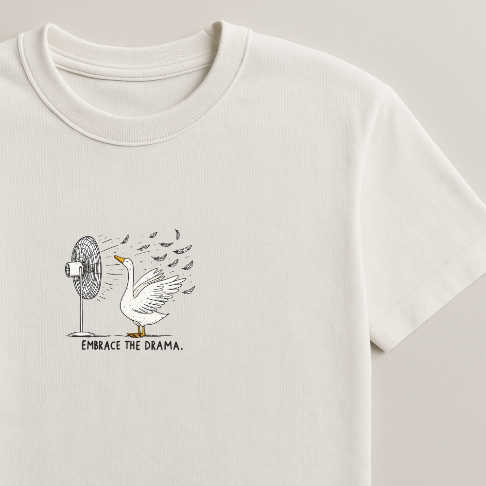Embrace the Drama - Silly Goose Tee