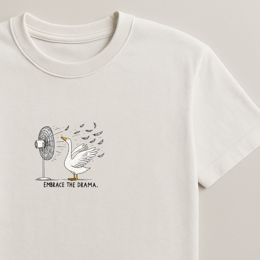 Embrace the Drama - Silly Goose Tee