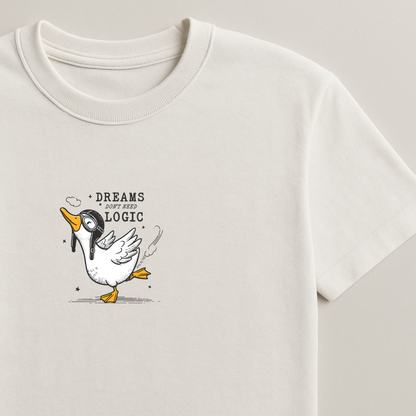 Dreams Don't Need Logic - Silly Goose Tshirt