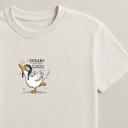 Dreams Don't Need Logic - Silly Goose Tshirt