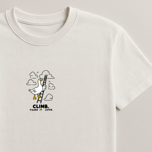 Climb. Figure it Later - Silly Goose Tshirts