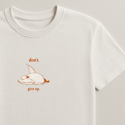 Don't Give Up - Silly Goose Tees