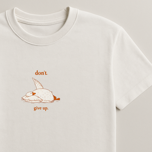 Don't Give Up - Silly Goose Tees