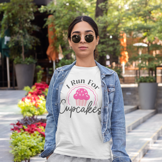 I Run for Cupcakes - 100% Cotton T-Shirt